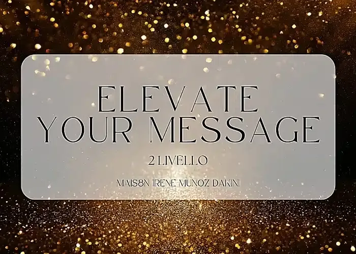 Download Elevate Your Message (II Livello) di Irene Muñoz Dakini