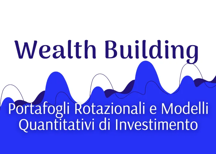 Download Wealth Building: Portafogli Rotazionali e Modelli Quantitativi di Luca Giusti (QTLab)