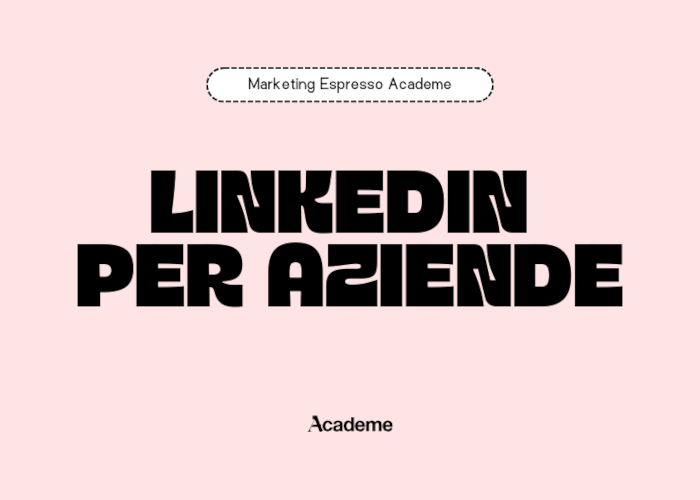 Download LinkedIn per Aziende di Marketing Espresso AcadeME